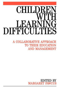 Title: Children with Learning Difficulties: A Collaborative Approach to Their Education and Management / Edition 1, Author: Margaret Fawcus