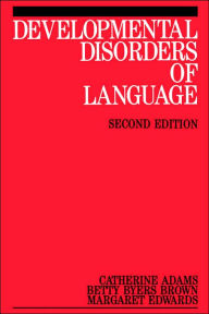 Title: Developmental Disorders of Language / Edition 2, Author: Catherine Adams