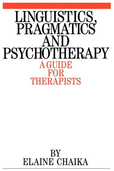 Linguistics, Pragmatics and Psychotherapy: A Guide for Therapists / Edition 1