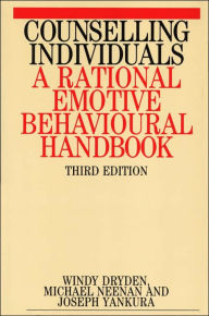 Title: Counselling Individuals: A Rational Emotive Behavioural Handbook / Edition 3, Author: Windy Dryden