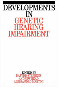 Title: Developments in Genetic Hearing Impairment / Edition 1, Author: Dafydd Stephens