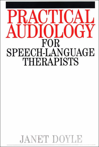 Practical Audiology for Speech and Language Therapy Work / Edition 1