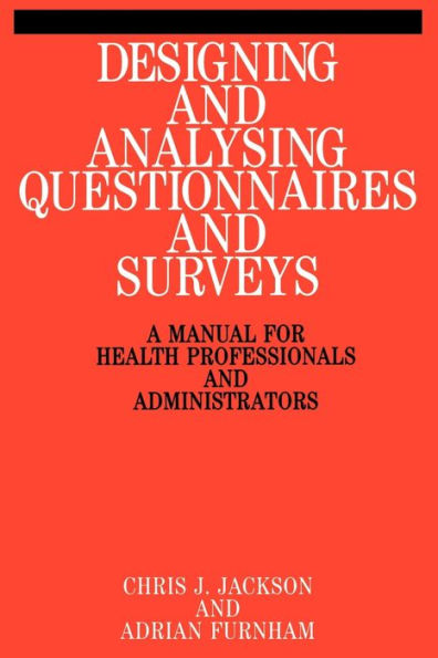 Designing and Analysis Questionnaires and Surveys: A Manual for Health Professionals and Administrators / Edition 1