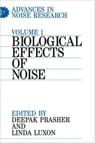 Title: Advances in Noise Research, Volume 1: Biological Effects of Noise / Edition 1, Author: Deepak Prasher
