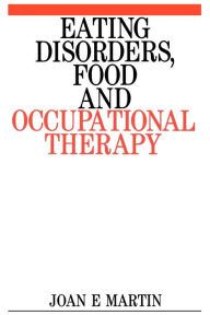 Title: Eating Disorders, Food and Occupational Therapy / Edition 1, Author: Joan Martin