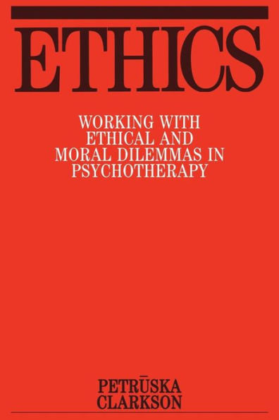 Ethics: Working with Ethical and Moral Dilemmas in Psychotherapy / Edition 1