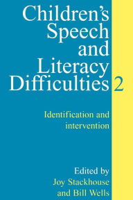 Title: Children's Speech and Literacy Difficulties: Identification and Intervention / Edition 1, Author: Joy Stackhouse