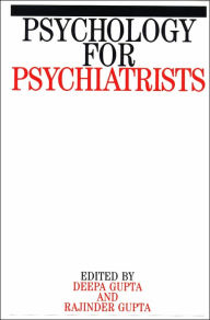 Title: Psychology for Psychiatrists / Edition 1, Author: Rajinder M. Gupta