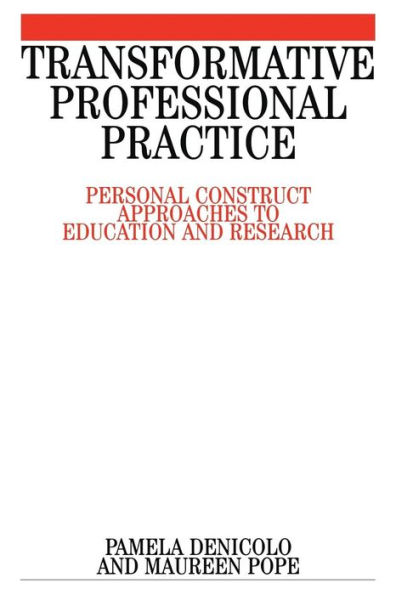 Transformative Professional Practice: Personal Construct Approaches to Education and Research