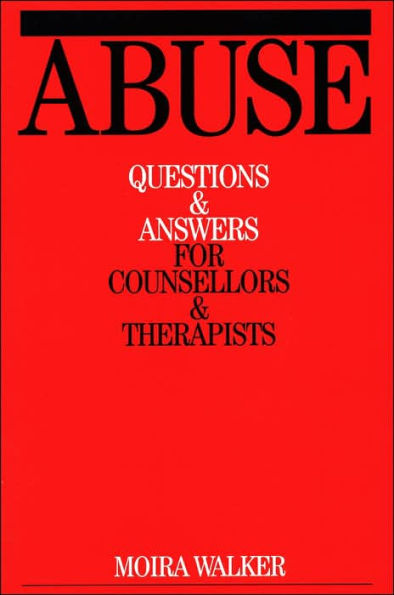 Abuse: Questions and Answers for Counsellors and Therapists / Edition 1