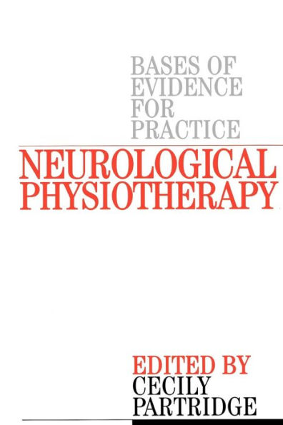 Neurological Physiotherapy: Evidence Based Case Reports / Edition 1