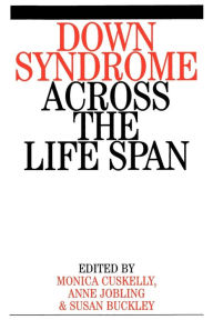 Title: Down Syndrome Across the Life Span / Edition 1, Author: Monica Cuskelly