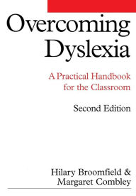 Title: Overcoming Dyslexia: A Practical Handbook for the Classroom / Edition 2, Author: Hilary Broomfield