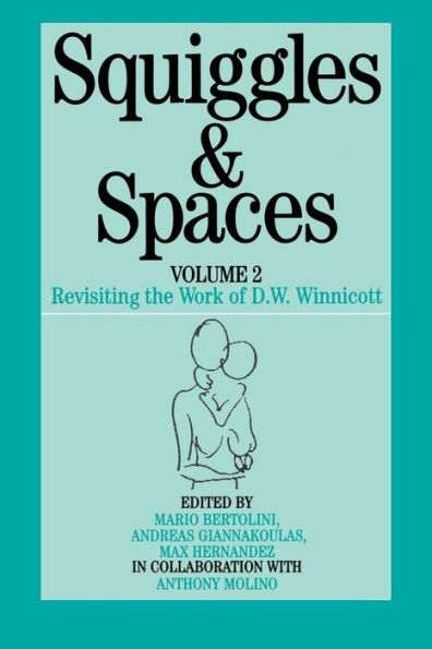 Squiggles and Spaces: Revisiting the Work of D. W. Winnicott, Volume 2 / Edition 1