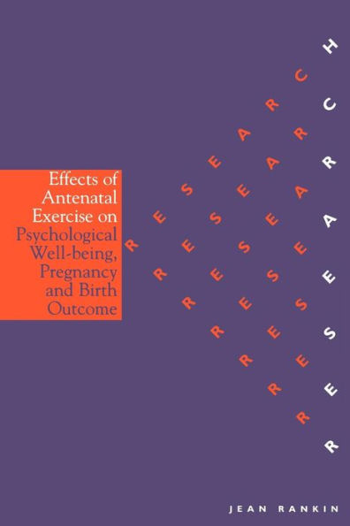 Effects of Antenatal Exercise on Psychological Well-Being, Pregnancy and Birth Outcome / Edition 1