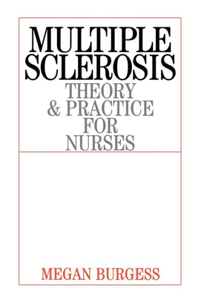 Multiple Sclerosis: Theory and Practice for Nurses / Edition 1