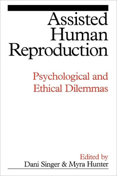 Assisted Human Reproduction: Psychological and Ethical Dilemmas / Edition 1