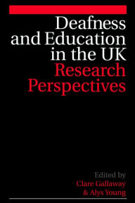 Title: Deafness and Education in the UK: Research Perspectives / Edition 1, Author: Clare Gallaway
