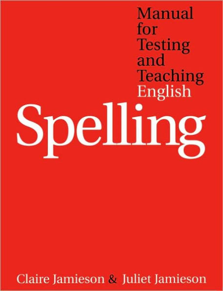 Manual for Testing and Teaching English Spelling / Edition 1