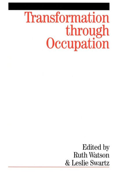 Transformation Through Occupation: Human Occupation in Context / Edition 1