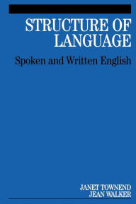 Title: Structure of Language: Spoken and Written English / Edition 1, Author: Janet Townend