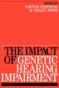 Title: Impact of Genetic Hearing Impairment / Edition 1, Author: Dafydd Stephens