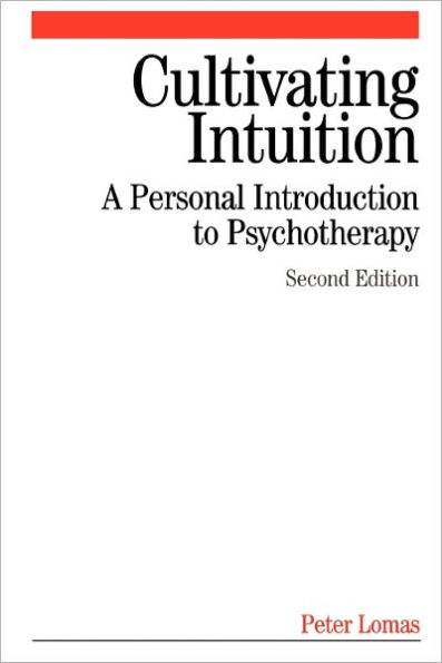 Cultivating Intuition: A Personnel Introduction to Psychotherapy / Edition 2