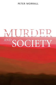 Title: Murder and Society / Edition 1, Author: Peter Morrall