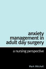 Anxiety Management in Adult Day Surgery: A Nursing Perspective