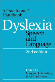 Title: Dyslexia, Speech and Language: A Practitioner's Handbook / Edition 2, Author: Margaret J. Snowling
