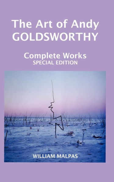 The Art of Andy Goldsworthy: Complete Works