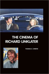 Title: The Cinema of Richard Linklater, Author: Thomas A Christie