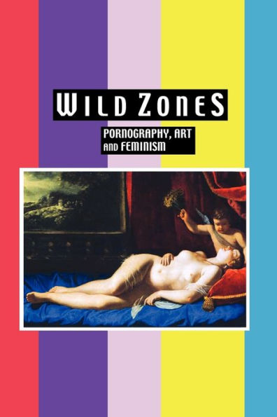Wild Zones: Pornography, Art and Feminism