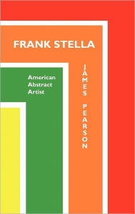 Title: Frank Stella: American Abstract Artist, Author: James Pearson