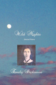 Title: Wild Nights: Selected Poems, Author: Emily Dickinson