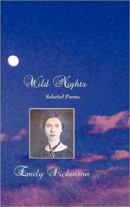 Title: Wild Nights: Selected Poems, Author: Emily Dickinson