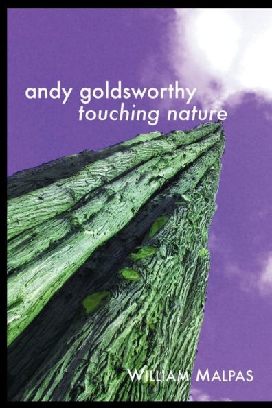 Andy Goldsworthy: TOUCHING NATURE: Touching Nature