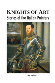 Title: Knights of Art: Stories of the Italian Painters, Author: Amy Steedman