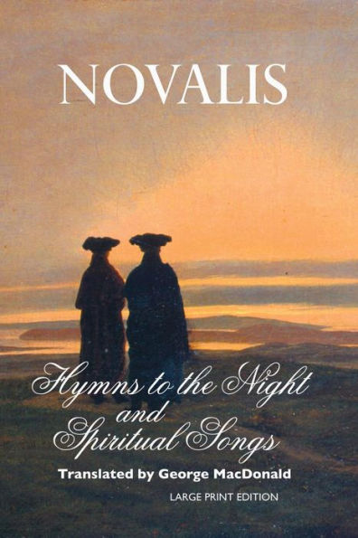 Hymns to the Night and Spiritual Songs: Large Print Edition