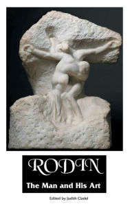 Title: Rodin: THE MAN AND HIS ART: With Leaves From His Notebook, Author: Judith Cladel