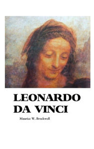 Title: Leonardo Da Vinci, Author: Maurice W Brockwell