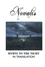 Title: Hymns to the Night in Translation, Author: Novalis