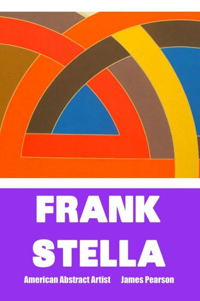 Frank Stella: AMERICAN ABSTRACT ARTIST: Large Print Edition