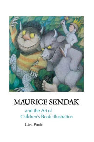 Title: Maurice Sendak and the Art of Children's Book Illustration, Author: L M Poole