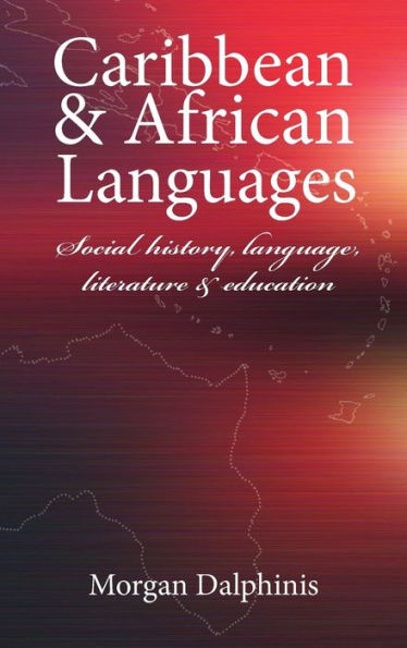 Caribbean & African Languages: Social history, language, literature and education