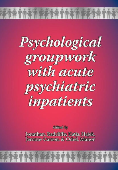 Psychological groupwork with acute psychiatric inpatients