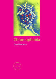 Title: Chromophobia, Author: David Batchelor