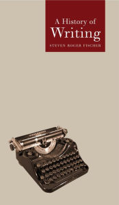 Title: History of Writing / Edition 1, Author: Steven Roger Fischer