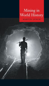 Title: Mining in World History, Author: Martin Lynch