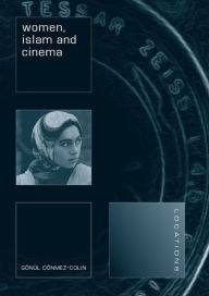 Title: Women, Islam and Cinema, Author: Gonul Donmez-Colin